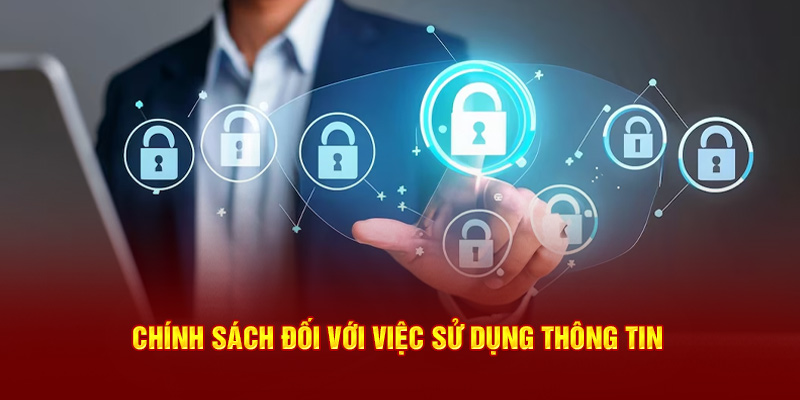 Chính sách bảo mật đối với việc sử dụng thông tin