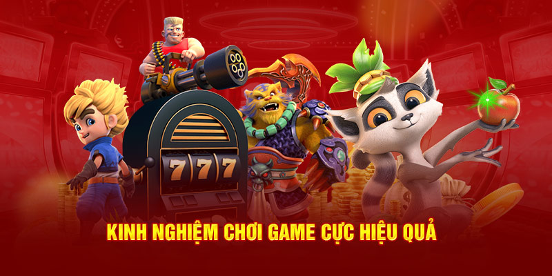 Kinh nghiệm chơi game cực hiệu quả