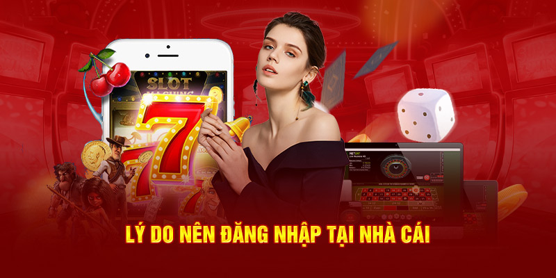 Top những lý do người chơi nên sử dụng dịch vụ và đăng nhập 789Win